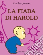 La fiaba di Harold. Ediz. a colori libro