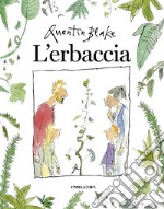 L'erbaccia. Ediz. a colori libro