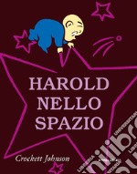 Harold nello spazio. Ediz. a colori libro