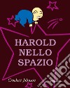 Harold nello spazio. Ediz. a colori libro