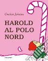 Harold al Polo Nord. Ediz. a colori libro