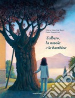 L'albero, la nuvola e la bambina. Ediz. ad alta leggibilità libro