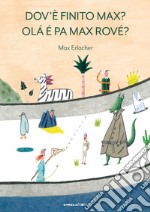 Dov'e finito Max? Olá é pa Max rové? Ediz. a colori libro