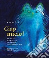 Ciao Micio! Ediz. illustrata libro