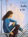 Lola e io. Ediz. ad alta leggibilità libro