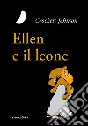 Ellen e il leone. Ediz. ad alta leggibilità libro