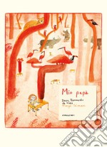 Mio papà. Ediz. illustrata libro