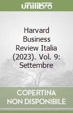 Harvard Business Review Italia (2023). Vol. 9: Settembre libro