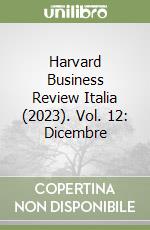 Harvard Business Review Italia (2023). Vol. 12: Dicembre libro
