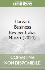 Harvard Business Review Italia. Marzo (2024) libro
