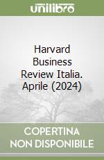 Harvard Business Review Italia. Aprile (2024) libro
