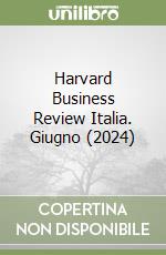 Harvard Business Review Italia. Giugno (2024) libro
