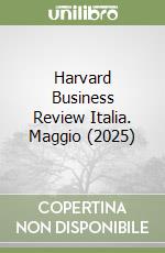 Harvard Business Review Italia. Maggio (2025) libro