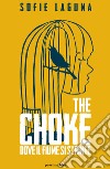 The choke. Dove il fiume si stringe libro di Laguna Sofie