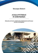 Acqua potabile in emergenza. Manuale per tecnici addetti alla potabilizzazione dell'acqua durante le emergenze libro