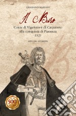 Il Buso. Conte di Carpaneto e Vigoleno alla conquista di Piacenza 1521 libro