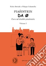 Piasintein da 0. Curs ad dialëtt pia?intein. Vol. 1 libro