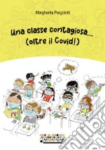 Una classe contagiosa... (oltre il Covid!) libro