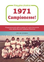 1971: campionesse! Cinquantennale dello scudetto di calcio femminile vinto dalla Brevetti Gabbiani Piacenza libro