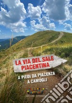 La via del Sale Piacentina. A piedi da Piacenza a Camogli