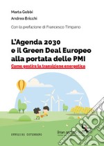 L'Agenda 2030 e il Green Deal Europeo alla portata delle PMI. Come gestire la transizione energetica libro