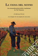 La vigna del nonno. La straordinarietà della tradizione in Val Vezzeno libro