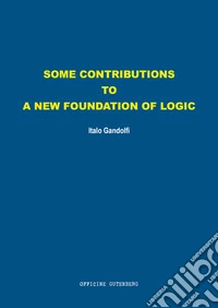Some contributions to a new foundation of logic libro