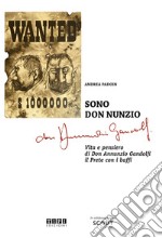 Sono don Nunzio. Vita e pensiero di don Annunzio Gandolfi, il prete con i baffi. Ediz. illustrata libro