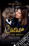 Cacao e le buone maniere... Il bon ton del cane libro di Capelli Rossana