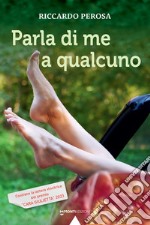 Parla di me a qualcuno libro