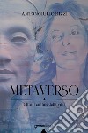 Metaverso. Oltre il confine della vita! libro