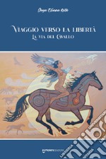 Viaggio verso la libertà. La via del cavallo