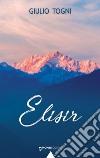 Elisir libro di Togni Giulio