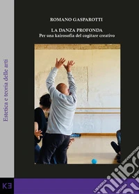 La danza profonda. Per una kairosofia del cogitare creativo