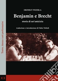 Benjamin e Brecht. Storia di un'amicizia libro