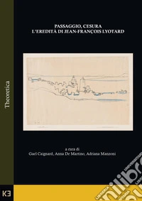 Passaggio, cesura. L'eredità di Jean-François Lyotard libro