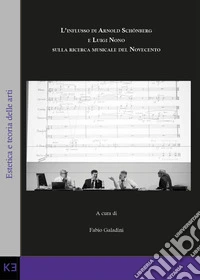 L'influsso di Arnold Schönberg e Luigi Nono sulla ricerca musicale del Novecento libro