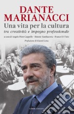 Dante Marianacci. Una vita per la cultura tra creatività e impegno professionale. Bibliografia essenziale 1970-2020 libro