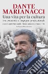 Dante Marianacci. Una vita per la cultura tra creatività e impegno professionale. Bibliografia essenziale 1970-2020 libro