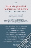 Scrittori e giornalisti in Abruzzo e nel mondo. Vol. 1: Da D'Annunzio ai giorni nostri libro di Marianacci D. (cur.)