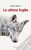 Le ultime foglie libro di Rapino Dario