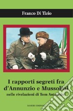 I rapporti segreti tra D`Annunzio e Mussolini nelle rivelazioni  libro usato