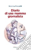 Diario di una mamma giornalista libro