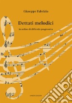 Dettati melodici. In ordine di difficoltà progressiva