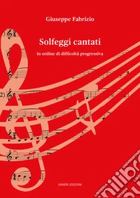 Solfeggi cantati. In ordine di difficoltà progressiva
