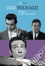 Ugo Tognazzi, ridere è un cosa seria libro