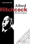 Alfred Hitchcock. Ritratti di signore libro