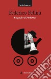 Federico Fellini. Biografia dell'infanzia libro