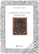 La brevità della vita. De brevitate vitae libro