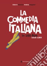 La commedia italiana in 160 film. 1948-1980 libro